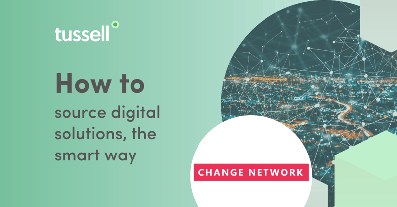 How to source digital solutions, the smart way | Tussell, Change Network