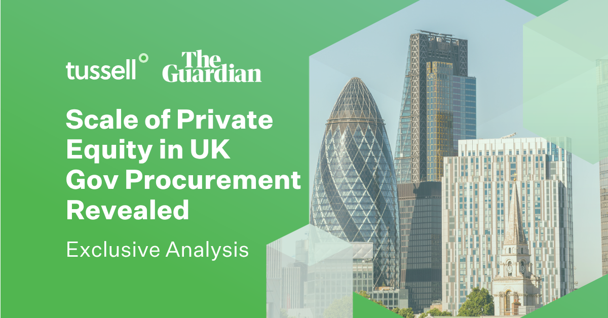One in every £11 spent on UK Gov contractors goes to private equity-controlled firms - Tussell x Guardian